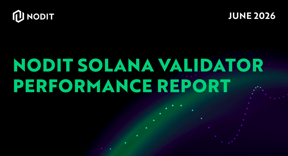 Nodit's Solana Validator Performance Report — June 2026